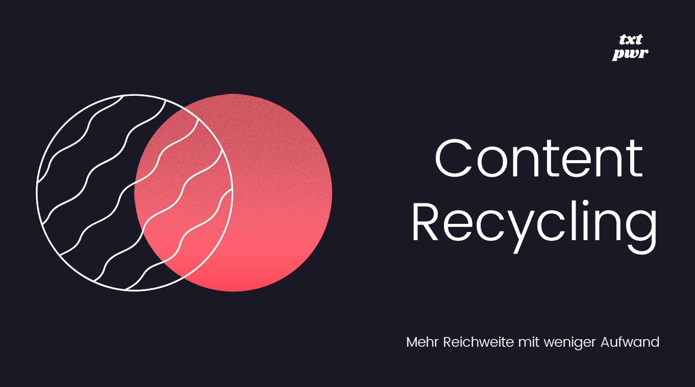 Recycling Content – mehr Reichweite mit weniger Aufwand